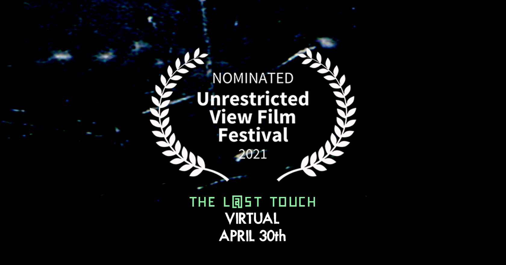 Two Nominations for The Last Touch Nominated at UVFF (Unrestricted View Film Festival)!